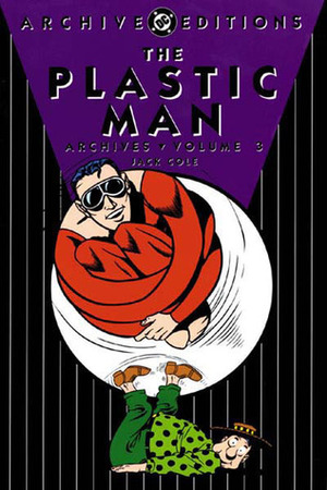The Plastic Man Archives, Vol. 3 by Jack Cole
