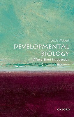 Developmental Biology: A Very Short Introduction by Lewis Wolpert