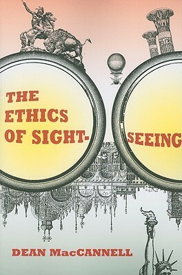 The Ethics of Sightseeing by Dean MacCannell