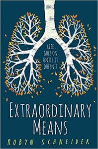 Extraordinary Means by Robyn Schneider