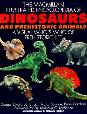 The Macmillan Illustrated Encyclopedia of Dinosaurs and Prehistoric Animals: A Visual Who's who of Prehistoric Life by Dougal Dixon