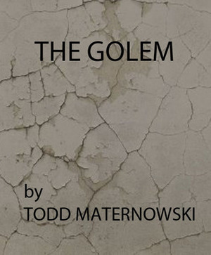 The Golem by Todd Maternowski