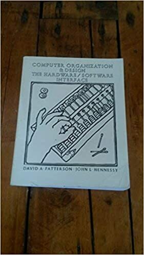 Computer Organization And Design: The Hardware/Software Interface by David A. Patterson, John L. Hennessy