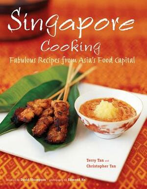 Singapore Cooking: Fabulous Recipes from Asia's Food Capital by Christopher Tan, Terry Tan