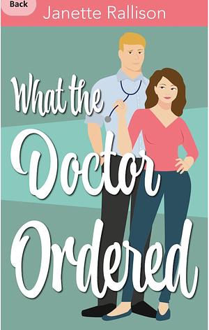 What the Doctor Ordered: A Sweet Small Town Romantic Comedy by Janette Rallison