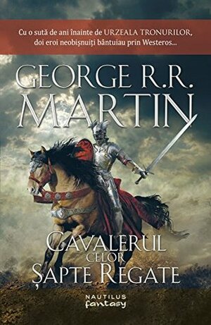 Cavalerul celor sapte regate by George R.R. Martin, Laura Bocancios, Oana Chiţu