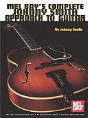 Mel Bay's Complete Johnny Smith Approach to Guitar by Johnny Smith