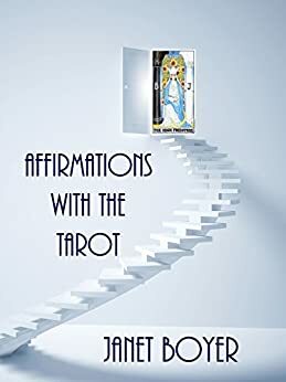 Affirmations with the Tarot by Janet Boyer