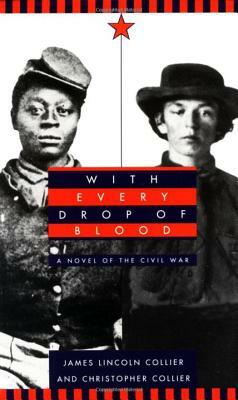 With Every Drop of Blood: A Novel of the Civil War by James Lincoln Collier