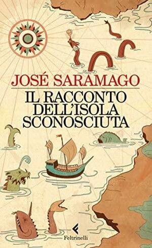 Il racconto dell'isola sconosciuta by José Saramago, Battista Agnese, Rita Desti, Paolo Collo