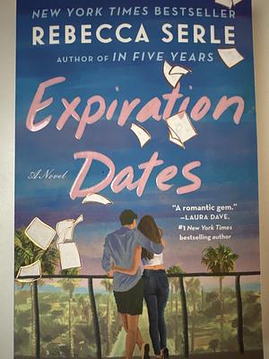 Expiration Dates: A Novel by Rebecca Serle