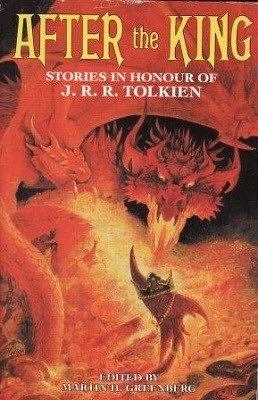 After The King: Stories In Honour Of J. R. R. Tolkien by Martin H. Greenberg
