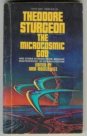 The Microcosmic God by Ray Bradbury, John W. Campbell Jr., Philip José Farmer, Theodore Sturgeon, A.E. van Vogt, Clifford D. Simak, Sam Moskowitz, John Wyndham