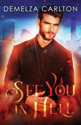 See You in Hell by Demelza Carlton