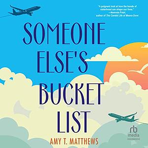Someone Else's Bucket List by Amy T. Matthews