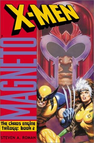 X-Men/Magneto: The Chaos Engine by Steven A. Roman
