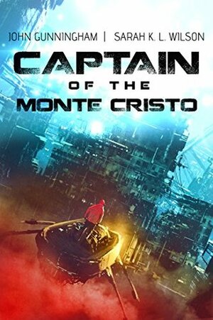Captain of the Monte Cristo by Sarah K.L. Wilson, John Gunningham