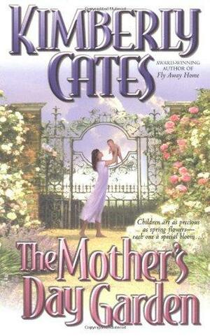 The Mother's Day Garden by Kimberly Cates