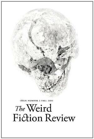 Weird Fiction Review #2 by Simon Strantzas, Aaron Besson, Jason V. Brock, Caitlín R. Kiernan, W.H. Pugmire, Wade German