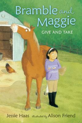 Bramble and Maggie Give and Take by Jessie Haas