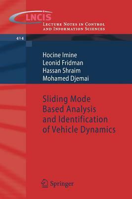 Sliding Mode Based Analysis and Identification of Vehicle Dynamics by Hocine Imine, Hassan Shraim, Leonid Fridman