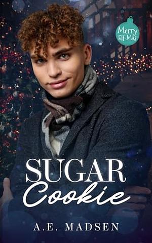 Sugar Cookie: MM Dad's Best Friend Holiday Romance  by A. E. Madsen