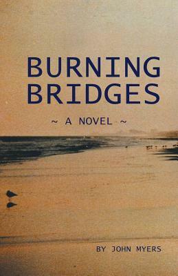 Burning Bridges by John Myers