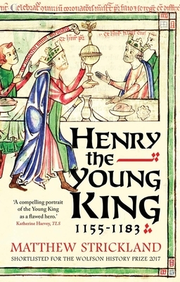 Henry the Young King, 1155-1183 by Matthew Strickland