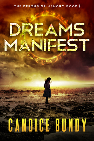 Dreams Manifest by Candice Bundy