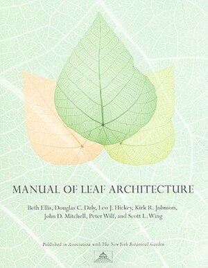 Manual of Leaf Architecture by Douglas C. Daly, Beth Ellis, Leo J. Hickey