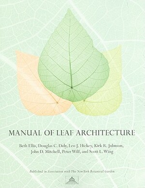 Manual of Leaf Architecture by Douglas C. Daly, Leo J. Hickey, Beth Ellis