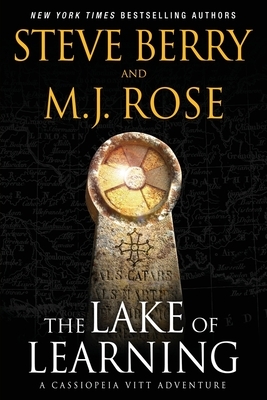 The Lake of Learning: A Cassiopeia Vitt Adventure by M.J. Rose, Steve Berry