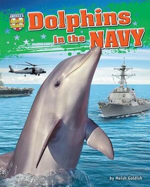 Dolphins in the Navy by Meish Goldish