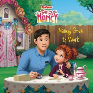 Disney Junior Fancy Nancy: Nancy Goes to Work by Krista Tucker