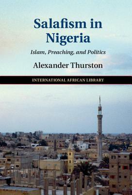 Salafism in Nigeria by Alexander Thurston