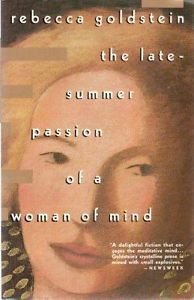 The Late-Summer Passion of a Woman of Mind by Rebecca Goldstein