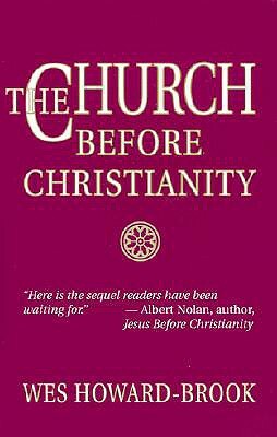 The Church Before Christianity by Wes Howard-Brook