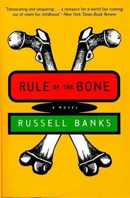 Rule of the Bone: Novel by Russell Banks