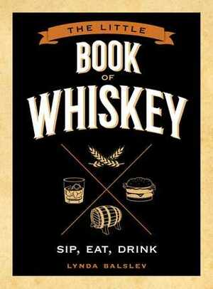 Little Book of Whiskey by Lynda Balslev