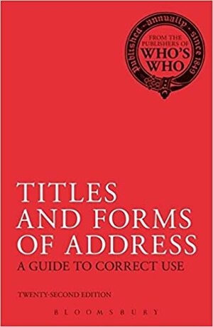 Titles and Forms of Address: A Guide to Correct Use by A&amp;C Black, Who's Who