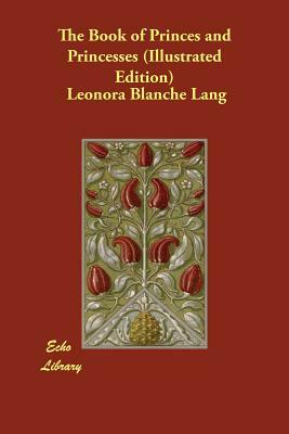 The Book of Princes and Princesses (Illustrated Edition) by Leonora Blanche Lang