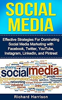Social Media Marketing: How to Create And Boost Sales to Help you Expand Your Business Using Any Social Network by Richard Harrison