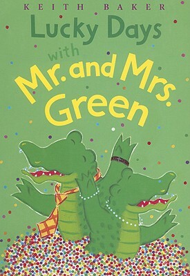 Lucky Days with Mr. and Mrs. Green by Keith Baker