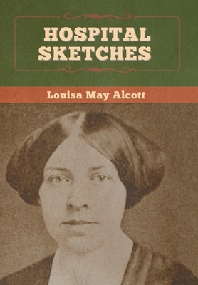 Hospital Sketches by Louisa May Alcott