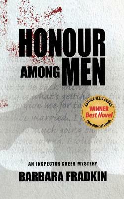 Honour Among Men: An Inspector Green Mystery by Barbara Fradkin