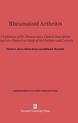 Rheumatoid Arthritis by Walter Bauer, William E. Reynolds, Charles L. Short