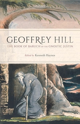 The Book of Baruch by the Gnostic Justin by Geoffrey Hill