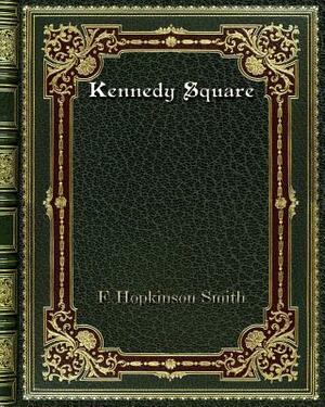 Kennedy Square by F. Hopkinson Smith