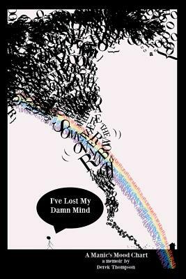 Somewhere Over the Rainbow, I've Lost My Damn Mind: A Manic's Mood Chart by Derek Thompson