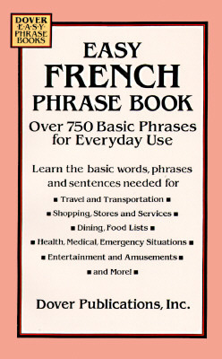 Easy French Phrase Book: Over 750 Phrases for Everyday Use by Dover Publications Inc.